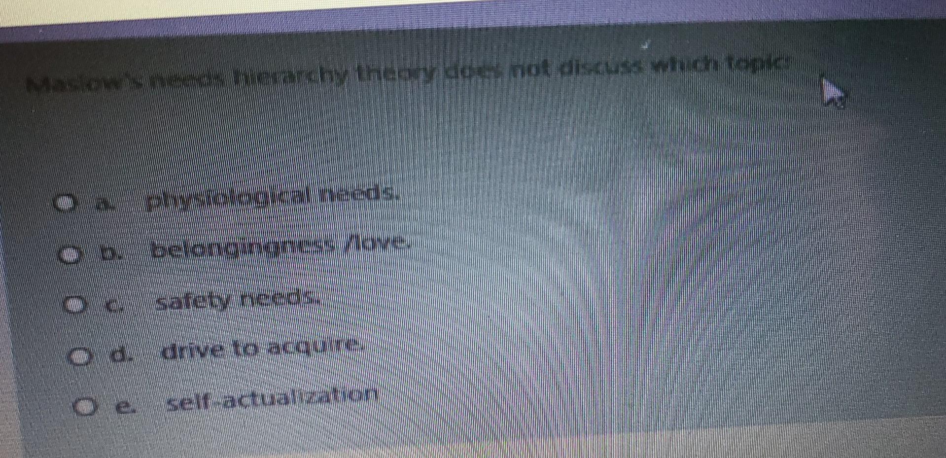 Maslow's needs hierarchy theory does not discuss