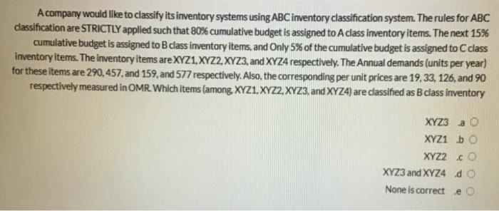A company would like to classify its inventory