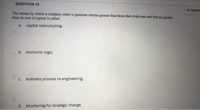 QUESTION 13 0.1 points The means by which a