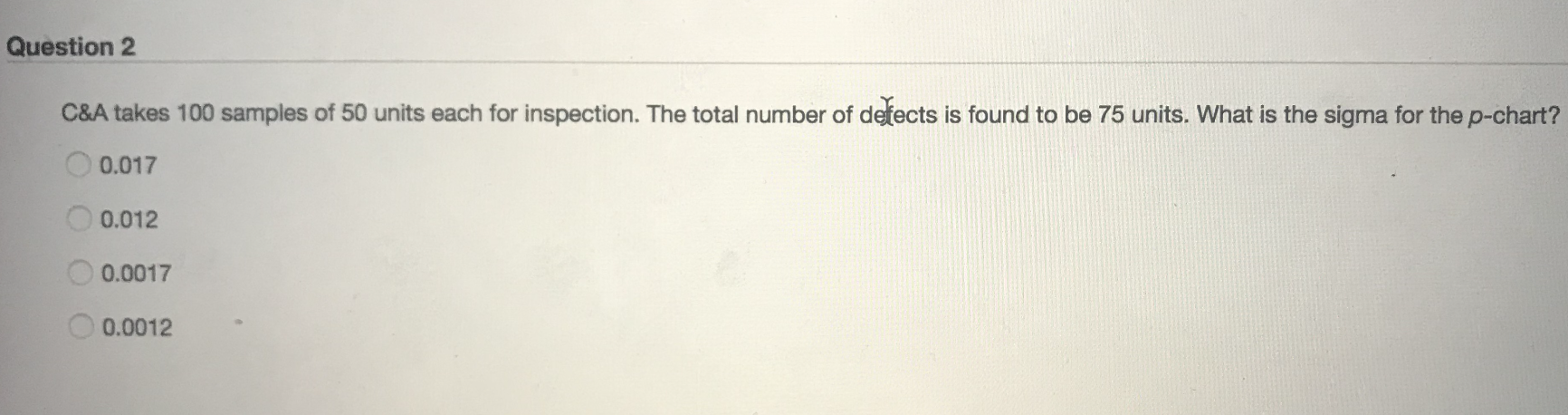 Question 2 C&A takes 100 samples of 50 units each
