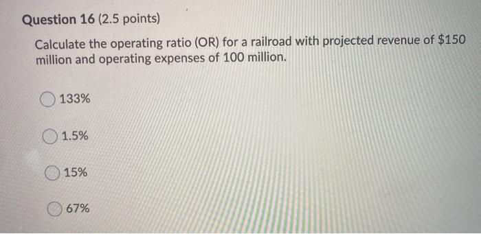 Question 16 (2.5 points) Calculate the operating
