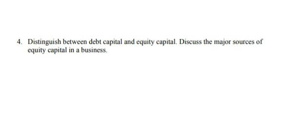 4. Distinguish between debt capital and equity