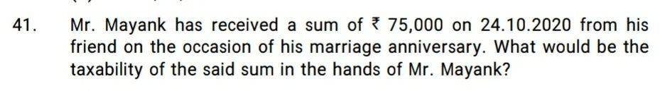 41. Mr. Mayank has received a sum of 75,000 on