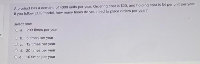 A product has a demand of 4000 units per year.