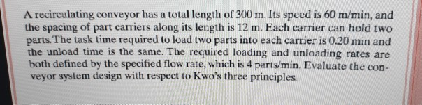 A recirculating conveyor has a total length of