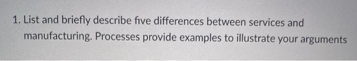1. List and briefly describe five differences