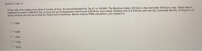 QUESTION 8 A Toy mig, firm makes more than 5