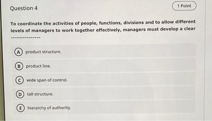 Question 4 1 Point To coordinate the activities