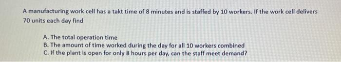 A manufacturing work cell has a takt time of 8