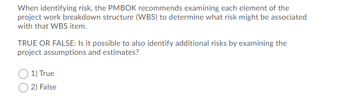 When identifying risk, the PMBOK recommends