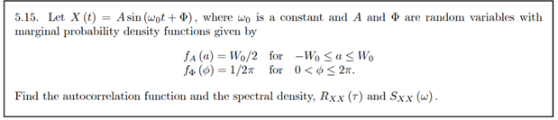 5.15. Let X (t) = Asin (wot+), where wo is a