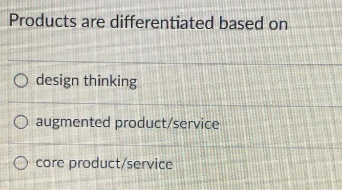 Products are differentiated based on O design