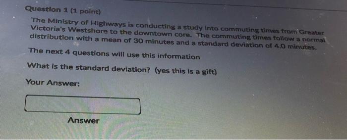 Question 1 (1 point) The Ministry of Highways is