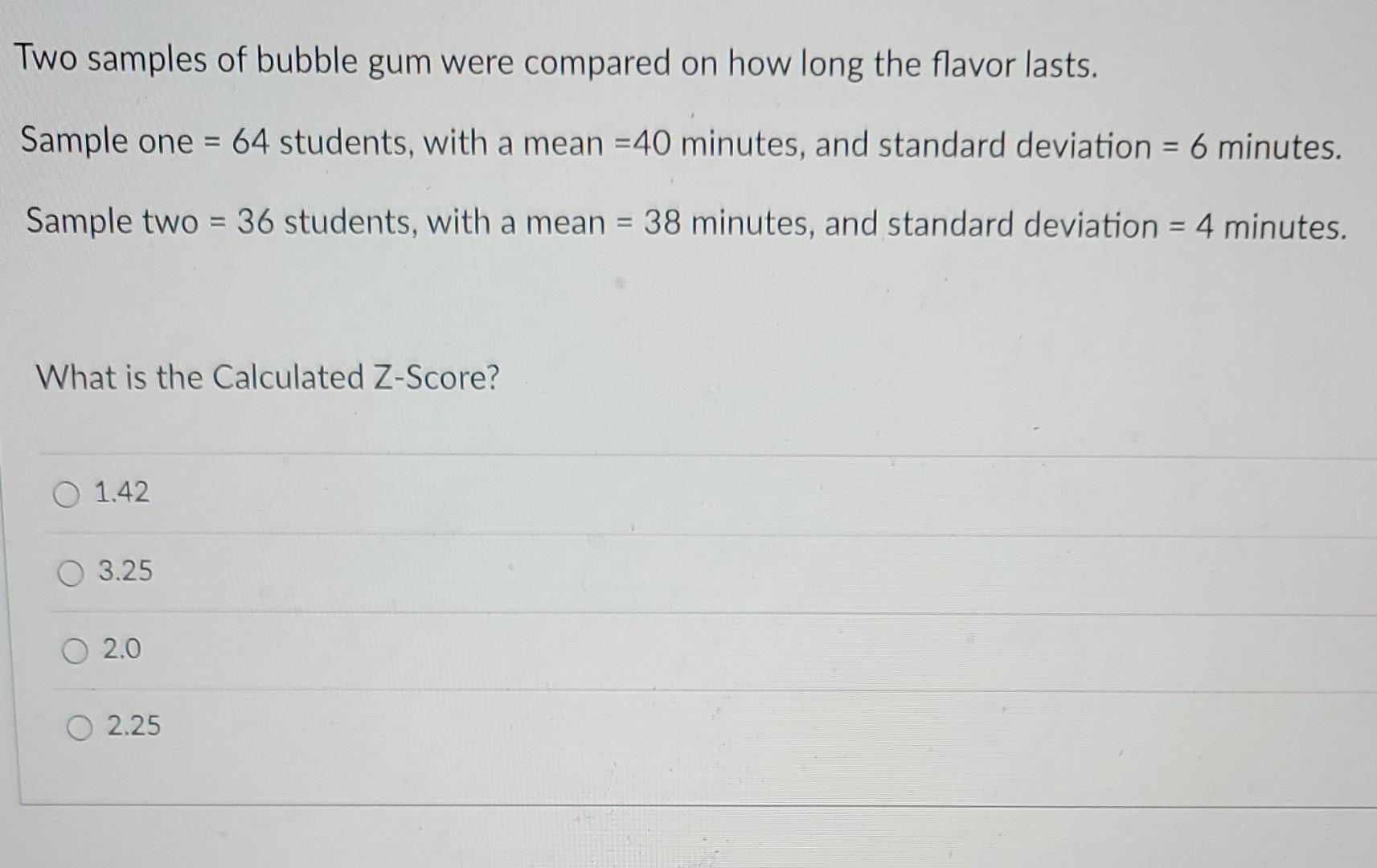 Two samples of bubble gum were compared on how