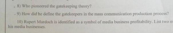 8. Who pioneered the gatekeeping theory ? 9. How