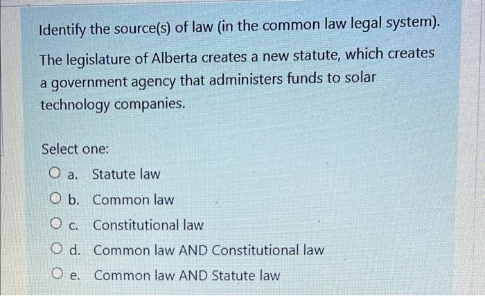 Identify the source(s) of law (in the common law