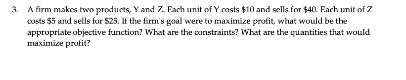 3. A firm makes two products, Y and Z. Each unit