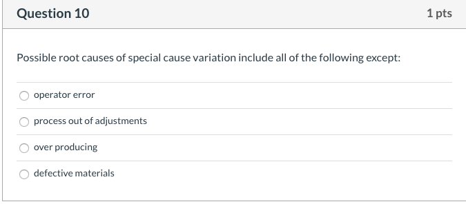 Question 10 1 pts Possible root causes of special