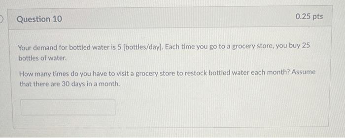 Your demand for bottled water is 5 [bottles/day].