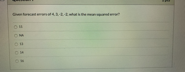 ULJCION I PLS Given forecast errors of 4, 3,-2,