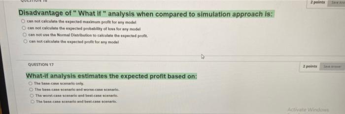 2 points Disadvantage of "What if analysis when