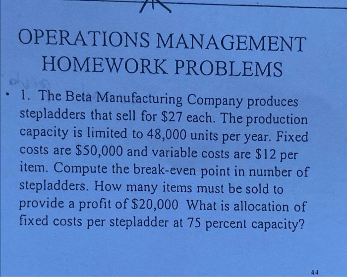 OPERATIONS MANAGEMENT HOMEWORK PROBLEMS 1. The