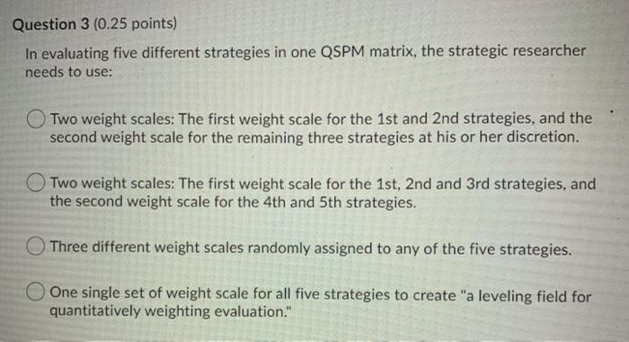 Question 3 (0.25 points) In evaluating five