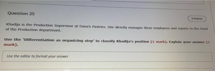 Question 25 2 Points Khadija is the Production