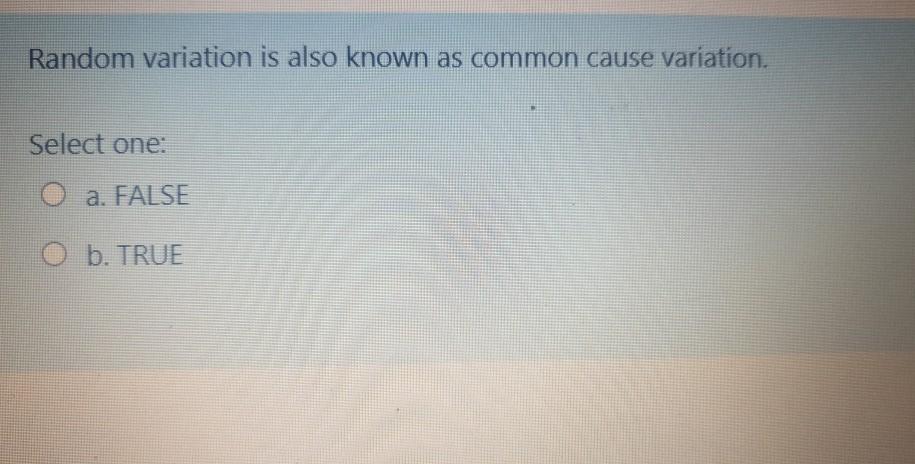Random variation is also known as common cause
