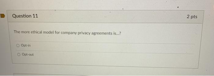 Question 11 2 pts The more ethical model for