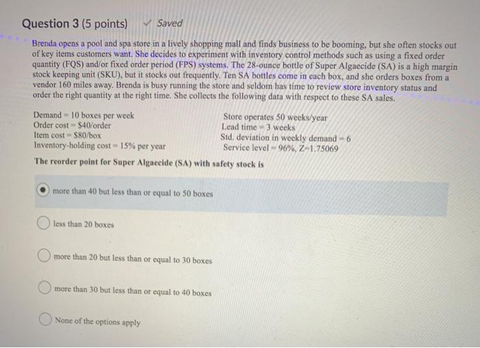 Question 3 (5 points) Saved Brenda opens a pool