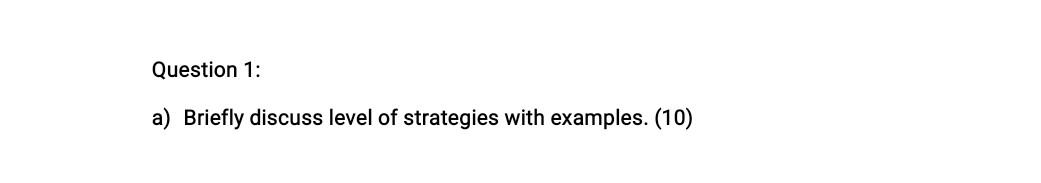 Question 1: a) Briefly discuss level of