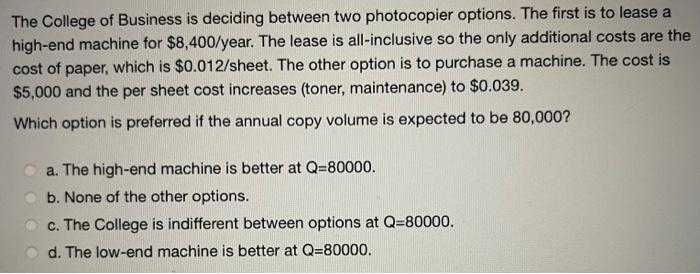 The College of Business is deciding between two