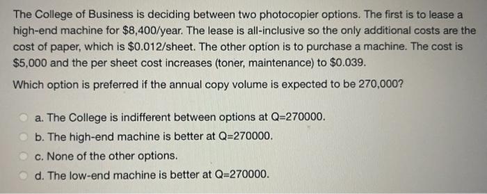 The College of Business is deciding between two