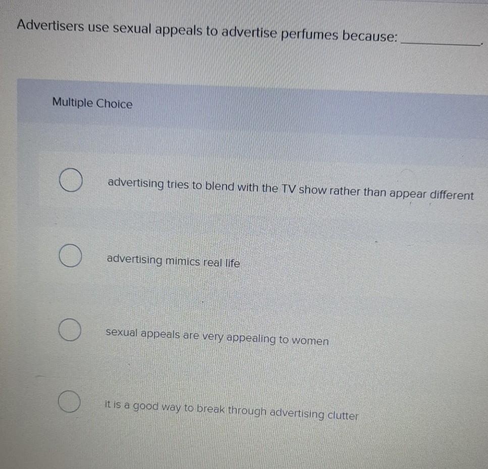 Advertisers use sexual appeals to advertise