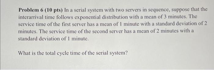 Problem 6 (10 pts) In a serial system with two