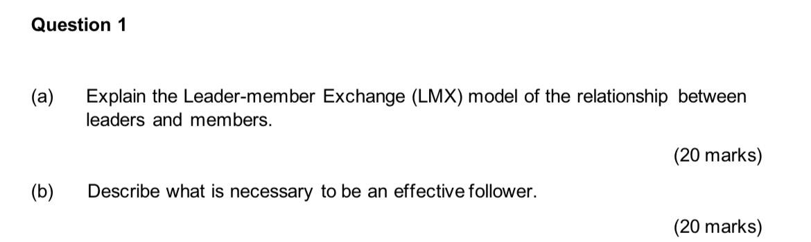 Question 1 (a) Explain the Leader-member Exchange