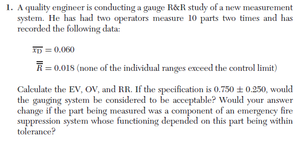 1. A quality engineer is conducting a gauge R&R