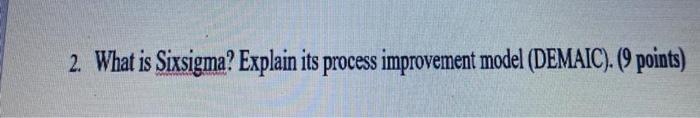 2. What is Sixsigma? Explain its process
