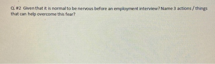 Q. #2 Given that it is normal to be nervous