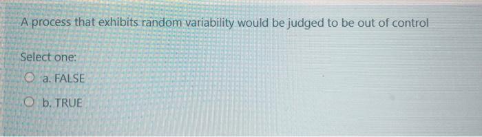 A process that exhibits random variability would
