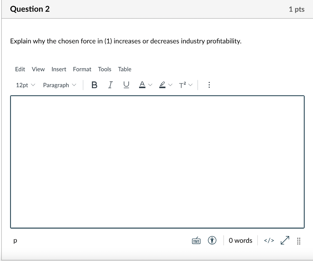 Question 1 1 pts Pick one of Porter's five forces