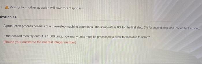 A Moving to another question will save this