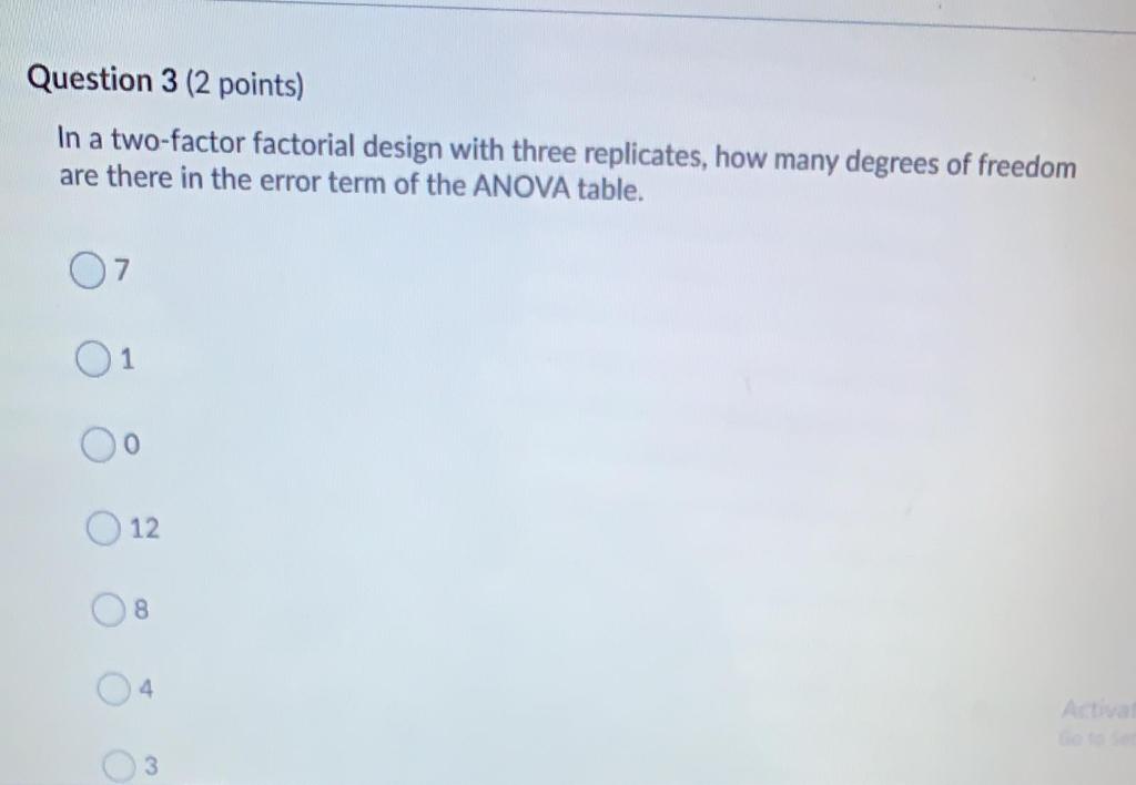 Question 3 (2 points) In a two-factor factorial