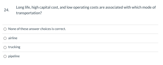 24. Long life, high capital cost, and low