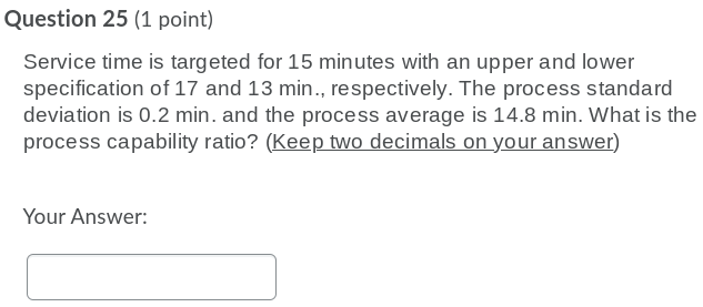 Question 25 (1 point) Service time is targeted