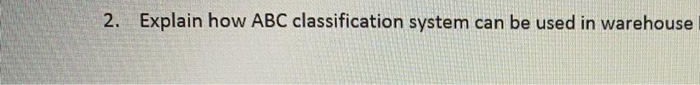 WAREHOUSE DESIGN AND MANAGEMENT 2. Explain how