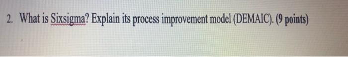 2. What is Sixsigma? Explain its process