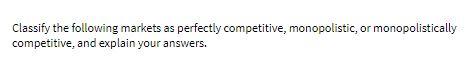 Classify the following markets as perfectly
