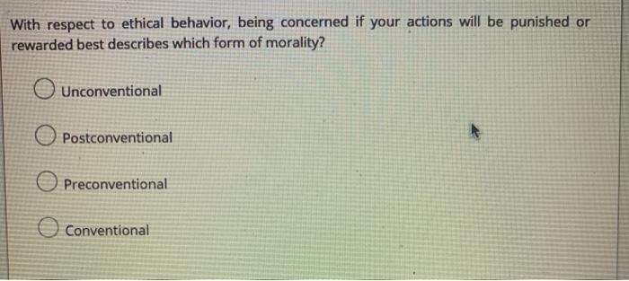 With respect to ethical behavior, being concerned